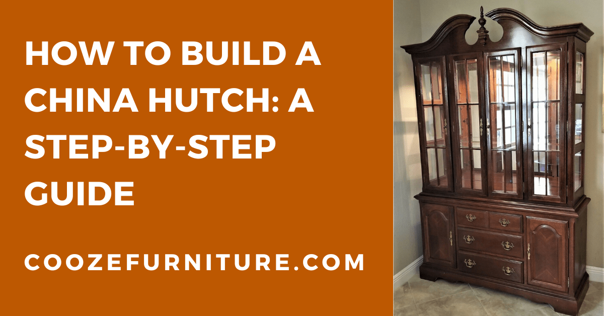 How to Build a China Hutch: A Step-by-Step Guide